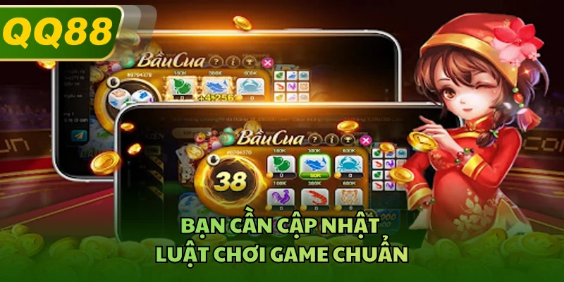 Bạn cần cập nhật luật chơi game chuẩn