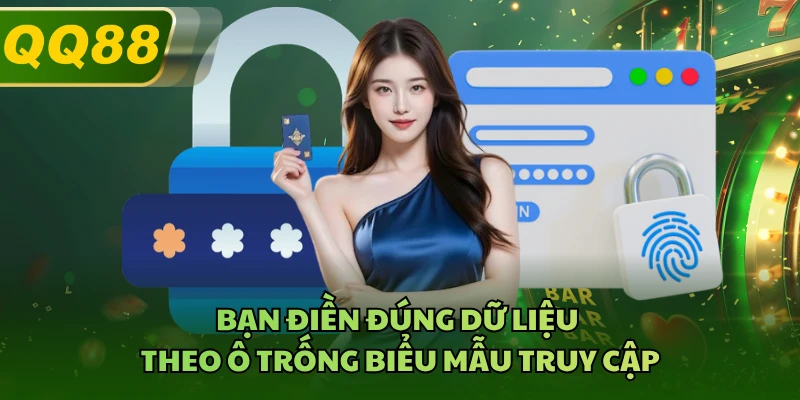 Bạn điền đúng dữ liệu theo ô trống biểu mẫu truy cập