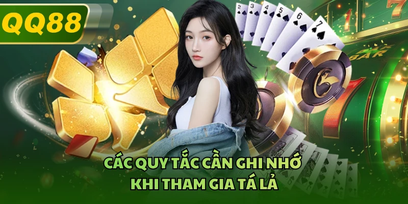 Các quy tắc cách chơi tá lả cần ghi nhớ khi tham gia