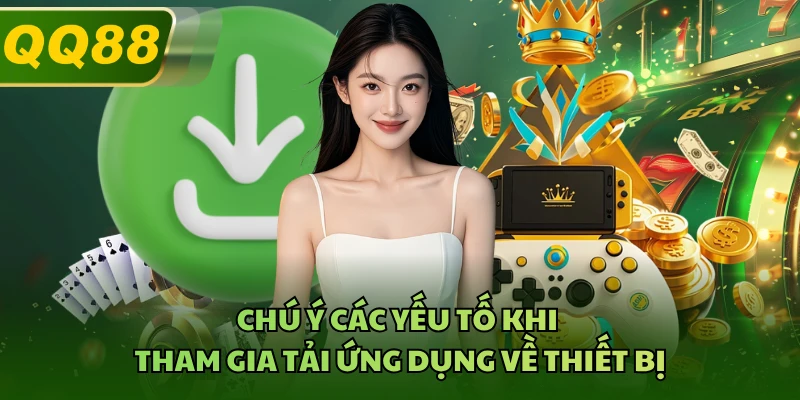 Chú ý các yếu tố khi tham gia tải ứng dụng về thiết bị