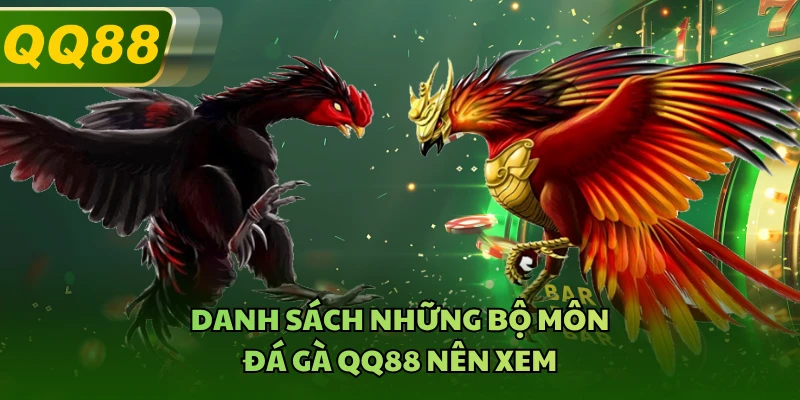 Danh sách những bộ môn đá gà QQ88 nên xem