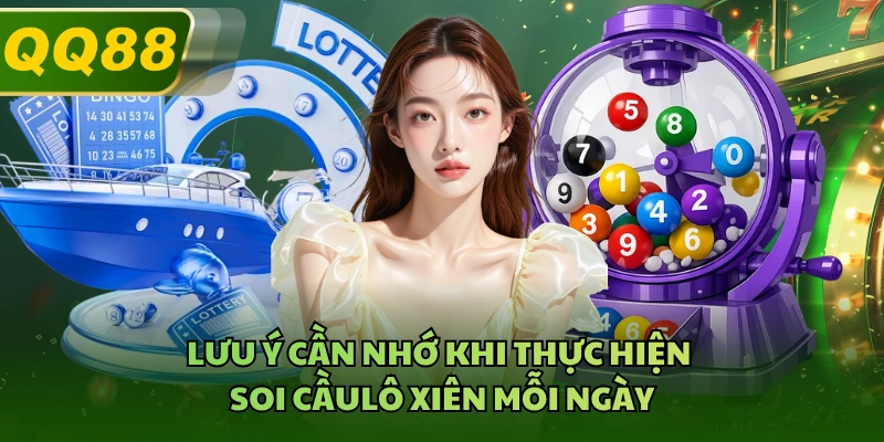 Lưu ý cần nhớ khi thực hiện soi cầulô xiên mỗi ngày