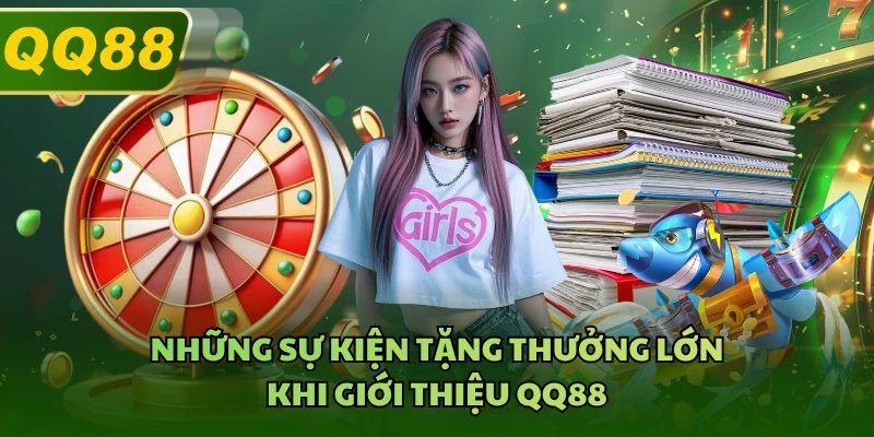 Những sự kiện tặng thưởng lớn khi giới thiệu QQ88
