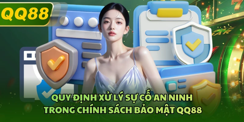 Quy định xử lý sự cố an ninh trong chính sách bảo mật QQ88