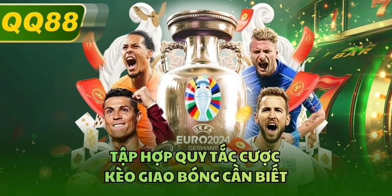 Tập hợp quy tắc cược kèo giao bóng cần biết