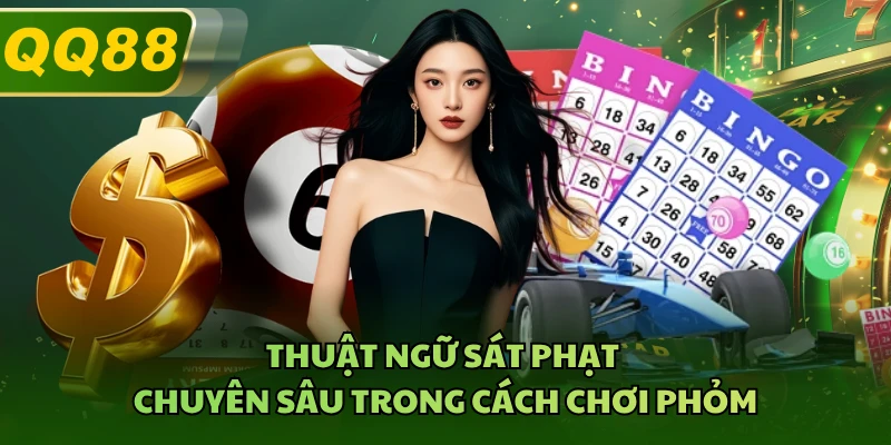 Thuật ngữ sát phạt chuyên sâu trong cách chơi phỏm